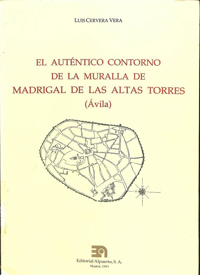 EL AUTÉNTICO CONTORNO DE LA MURALLA DE MADRIGAL DE LAS ALTAS TORRES (ÁVILA) | CERVERA VERA, LUIS
