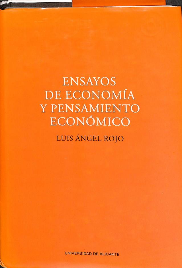 ENSAYOS DE ECONOMÍA Y PENSAMIENTO ECONÓMICO | LUIS ANGEL ROJO