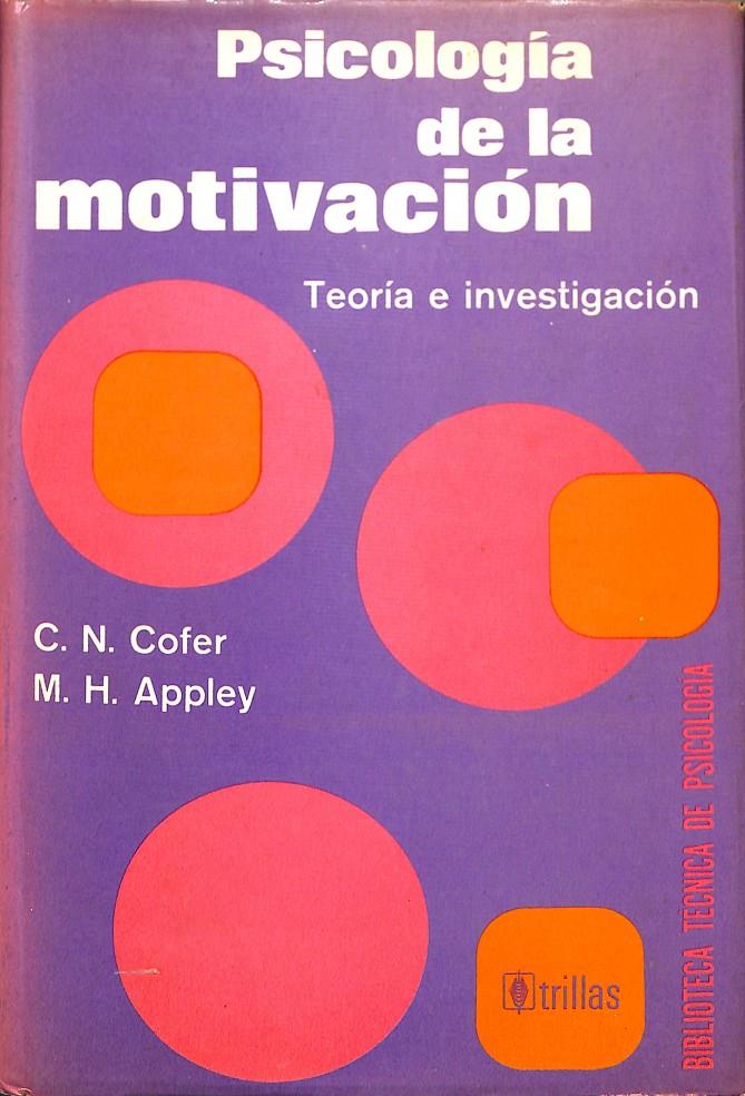 PSICOLOGÍA DE LA MOTIVACIÓN - TEORÍA E INVESTIGACIÓN | C.N.COFER - M.H. APPLEY