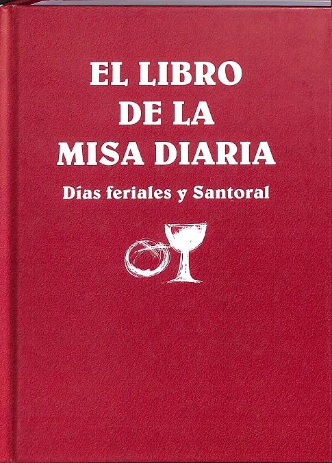 EL LIBRO DE LA MISA DIARIA DÍAS FERIALES Y SANTORAL | 9788491651536