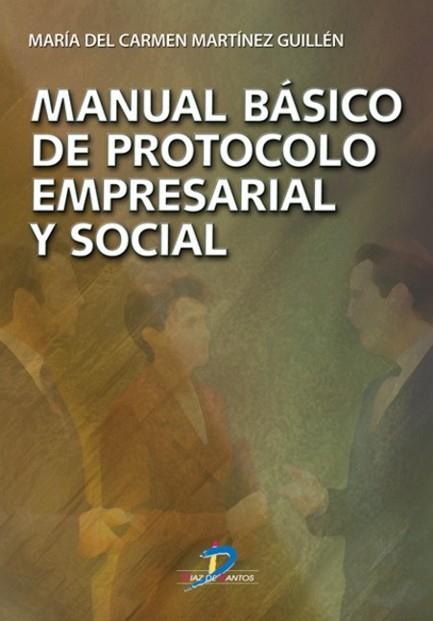 MANUAL BÁSICO DE PROTOCOLO EMPRESARIAL Y SOCIAL | MARTÍNEZ GUILLÉN, Mª CARMEN