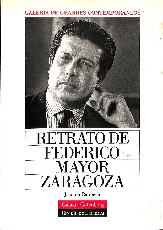 RETRATO DE FEDERICO MAYOR ZARAGOZA  | 9788481090178 | BARDAVÍO, JOAQUÍN