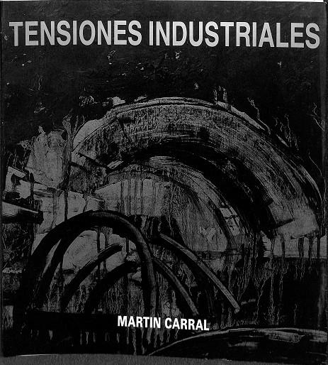 TENSIONES INDUSTRIALES | MARTIN CARRAL