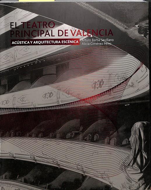 El teatro Principal de Valencia Acústica y arquitectura escénica | Barba Sevillano, Arturo/Giménez Pérez, Alicia