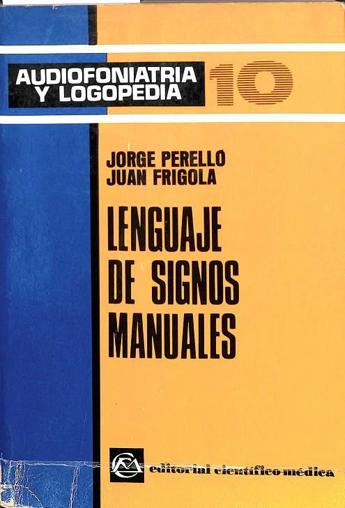 LENGUAJE DE SIGNOS MANUALES-  AUDIOFONIATRIA Y LOGOOEDIA 10 | JORGE PERELLO -  JUAN FRIGOLA