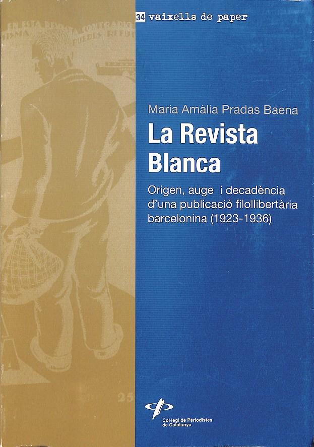 LA REVISTA BLANCA - ORIGEN, AUGE I DECADÈNCIA D'UNA PUBLICACIÓ FILOLLIBERTÀRIA BARCELONINA (1923-1936) (CATALÁN) | 9788493343477 | MARIA AMÀLIA PRADAS BAENA