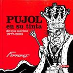 PUJOL EN SU TINTA: DIBUJOS SATÍRICOS 1977-2003 | 9788497415248 | MIQUEL FERRERES