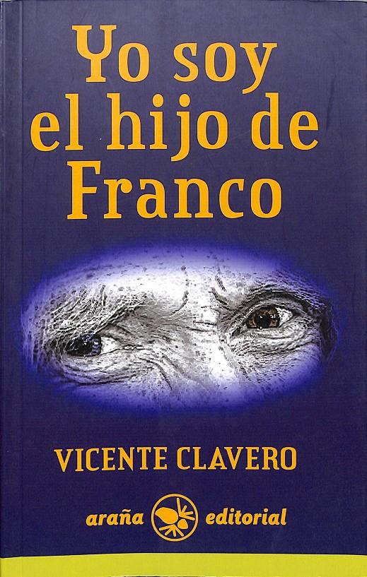 YO SOY EL HIJO DE FRANCO | CLAVERO MARTÍN, VICENTE CARMELO