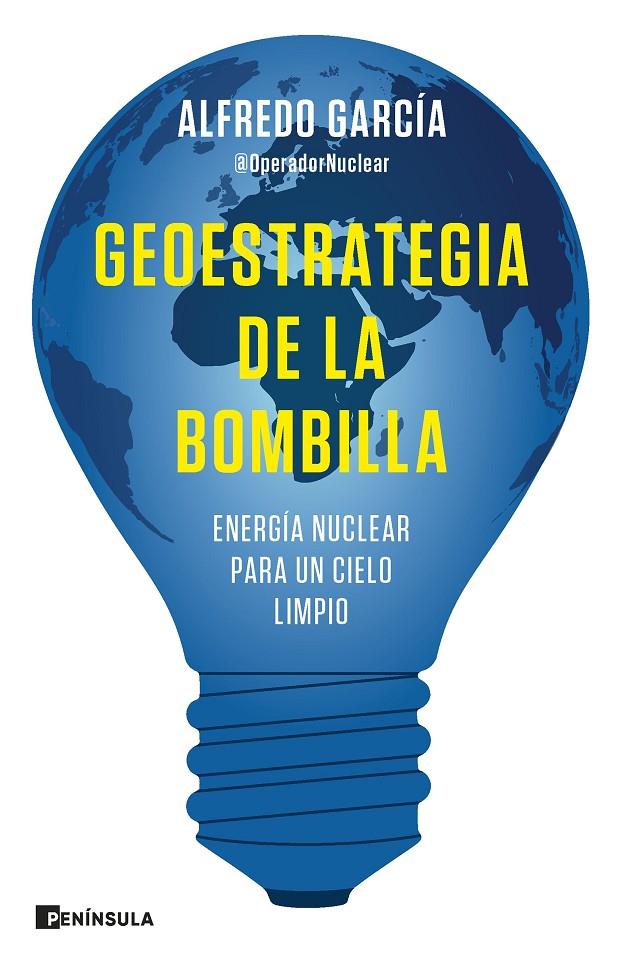 GEOESTRATEGIA DE LA BOMBILLA ENERGÍA NUCLEAR PARA UN CIELO LIMPIO | ALFREDO GARCÍA, OPERADORNUCLEAR