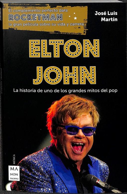 ELTON JOHN LA HISTORIA DE UNO DE LOS GRANDES MITOS DEL POP | MARTÍN CAPEROTE, JOSÉ LUIS