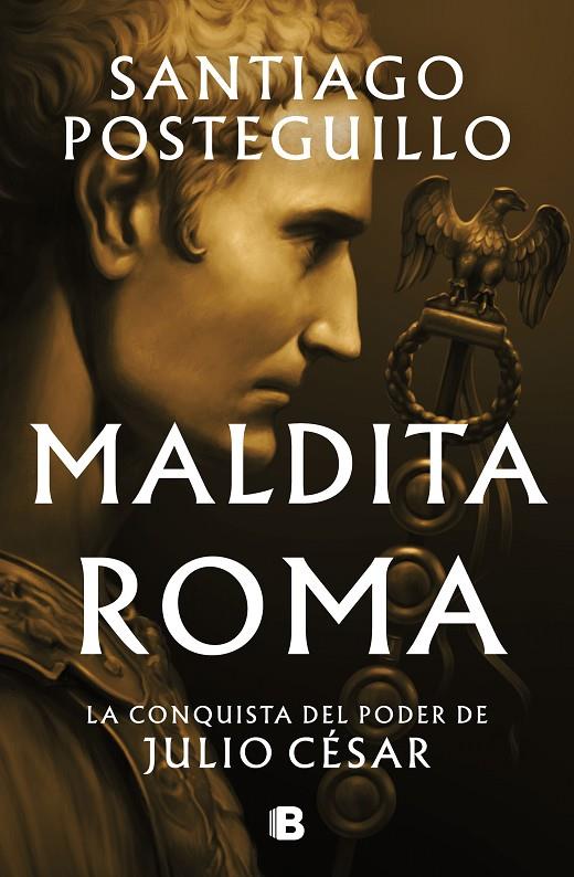 MALDITA ROMA (SERIE JULIO CÉSAR 2) | POSTEGUILLO, SANTIAGO