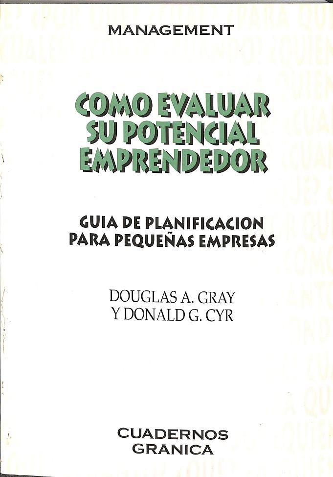 COMO EVALUAR SU POTENCIAL EMPRENDEDOR | DOUGLAS A. GRAY Y DONALD G. CYR