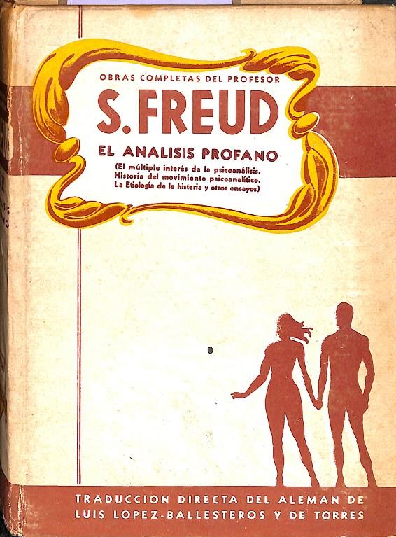 EL ANALISIS PROFANO  S. FREUD  EL MULTIPLE INTERES DEL PSICOANALISIS | S. FREUD 