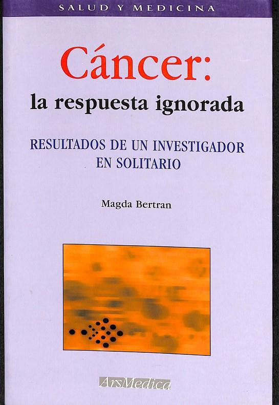 CANCER LA RESPUESTA IGNORADA | MAGDA BERTRAN