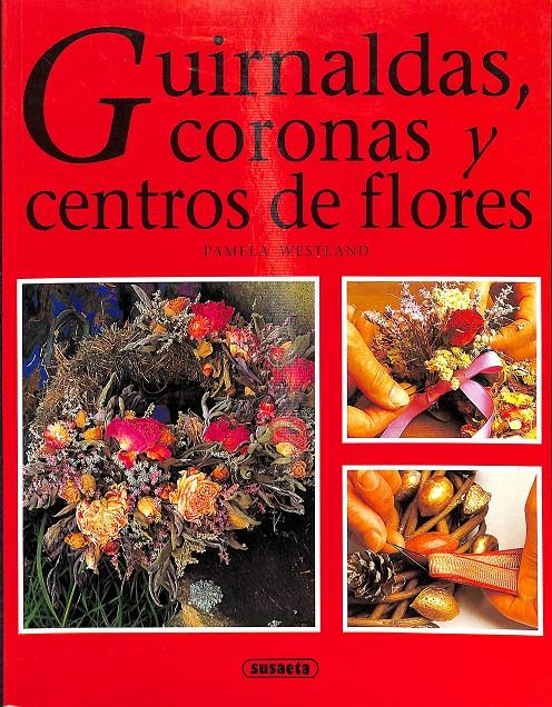 GUIRNALDAS, CORONAS Y CENTROS DE FLORES | 9788430587278 | WESTLAND, PAMELA