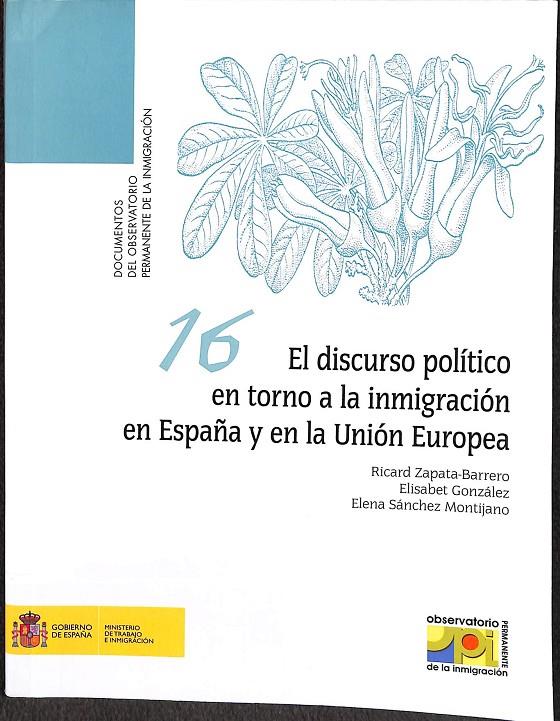 EL DISCURSO POLÍTICO EN TORNO A LA INMIGRACIÓN EN ESPAÑA Y EN LA UNIÓN EUROPEA. | ZAPATA-BARRERO, RICARD/GONZÁLEZ, ELISABET/SÁNCHEZ MONTIJANO, ELENA
