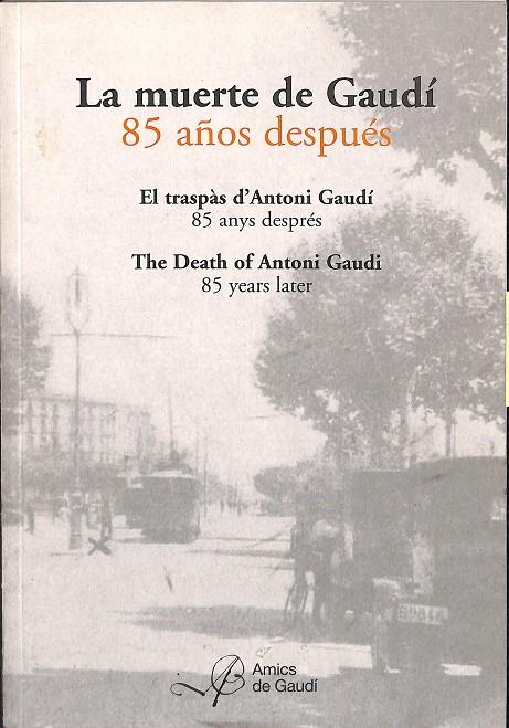 LA MUERTE DE GAUDÍ. 85 AÑOS DESPUÉS | V.V.A