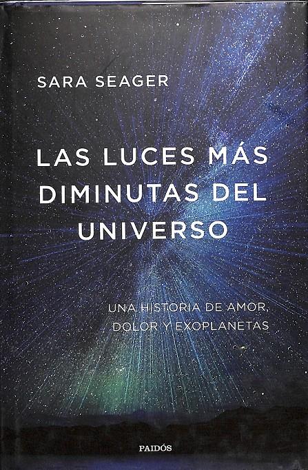 LAS LUCES MÁS DIMINUTAS DEL UNIVERSO | SEAGER, SARA