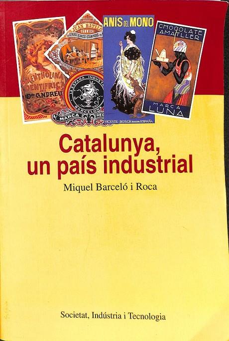 CATALUNYA UN PAÍS INDUSTRIAL (CATALÁN) | 9788473068826 | BARCELÓ ROCA, MIQUEL