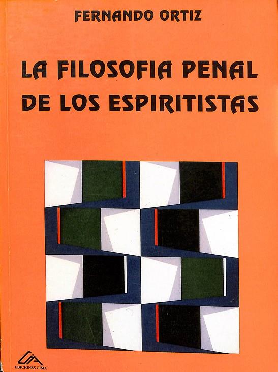 LA FILOSOFIA PENAL DE LOS ESPIRITISTAS | FERNANDO ORTIZ