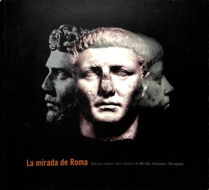 LA MIRADA DE ROMA RETRATS ROMANS DELS MUSEUS DE MÉRIDA, TOULOUSE I TARRAGONA (CATALÁN) | 9788460622614 | MINISTERIO DE CULTURA