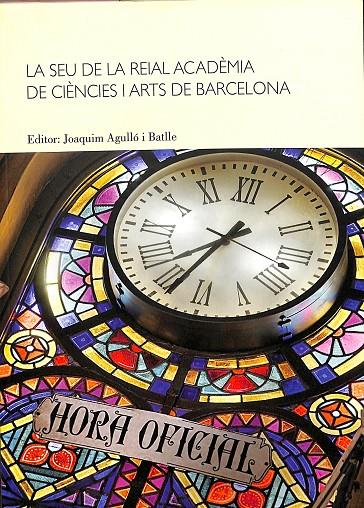 LA SEU DE LA REIAL ACADÈMIA DE CIÈNCIES I ARTS DE BARCELONA (CATALÁN) | V.V.A.