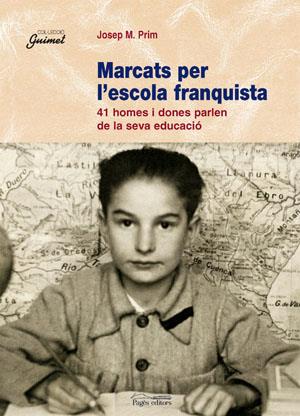 MARCATS PER L'ESCOLA FRANQUISTA - 41 HOMES I DONES PARLEN DE LA SEVA EDUCACIÓ (CATALÁN) | PRIM I SERENTILL, JOSEP M.