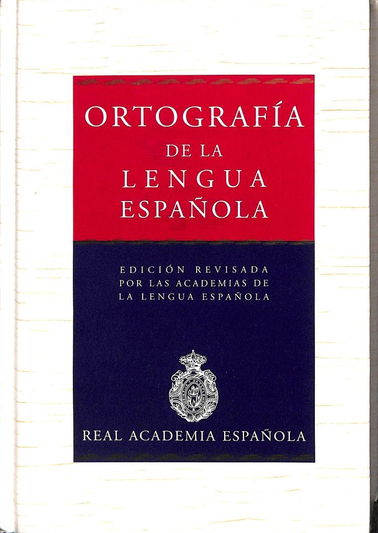 ORTOGRAFÍA DE LA LENGUA ESPAÑOLA | 9788467000764 | REAL ACADEMIA ESPAÑOLA