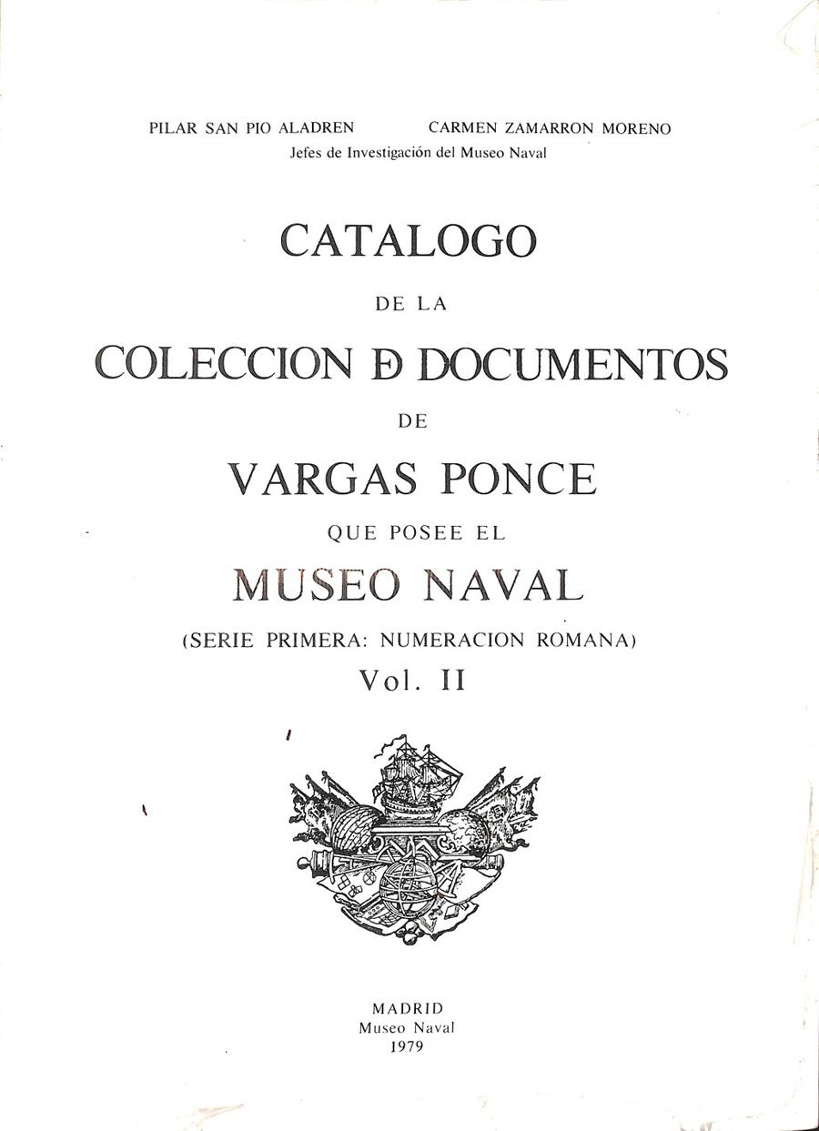 CATALOGO DE LA COLECCION DE DOCUMENTOS DE VARGAS PONCE QUE POSEE EL MUSEO NAVAL SERIE PRIMERA 2 VOL OBRA COMPLETA. (DESCATALOGADO)