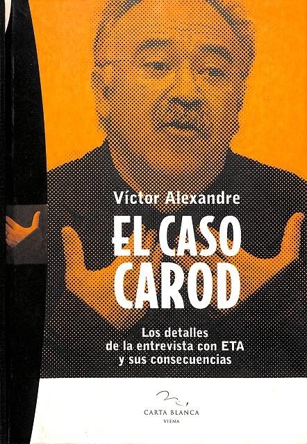 EL CASO CAROD - LOS DETALLES DE LA ENTREVISTA CON ETA Y SUS CONSECUENCIAS | 9788483302934 | ALEXANDRE, VÍCTOR