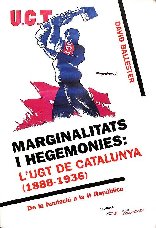 MARGINALITATS I HEGEMONIES: L`UGT DE CATALUNYA (1888 - 1936) (CATALÁN) | DAVID BALLESTER