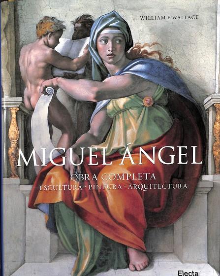 MIGUEL ÁNGEL - OBRA COMPLETA - ESCULTURA, PINTURA, ARQUITECTURA | WALLACE, WILLIAM E.