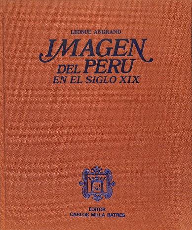 IMAGEN DEL PERÚ EN EL SIGLO XIX | LEONCE ANGRAND