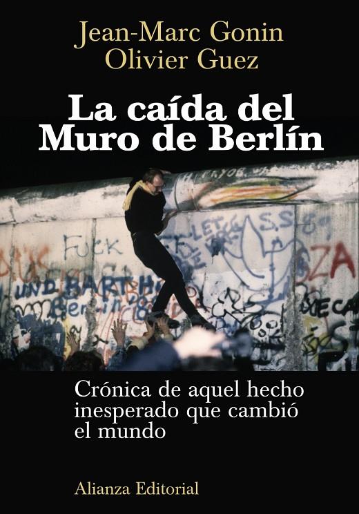 LA CAÍDA DEL MURO DE BERLÍN - CRÓNICA DE AQUEL HECHO INESPERADO QUE CAMBIÓ EL MUNDO | 9788420687766 | GONIN, JEAN-MARC / GUEZ, OLIVIER