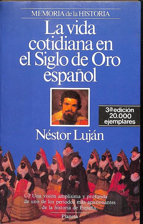 LA VIDA COTIDIANA EN EL SIGLO DE ORO ESPAÑOL (MEMORIA DE LA HISTORIA) | NÉSTOR LUJÁN 