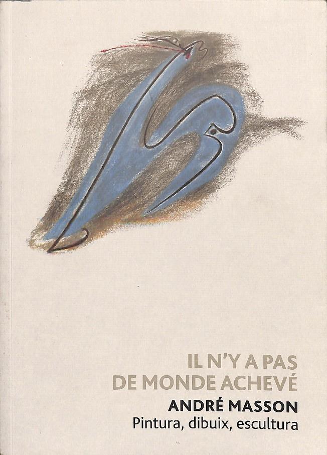 IL N'Y A PAS DE MONDE ACHEVÉ -(FRANCÉS) | ANDRÉ MASSON