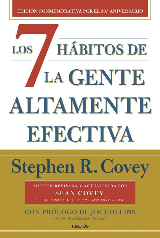 LOS 7 HÁBITOS DE LA GENTE ALTAMENTE EFECTIVA (30.º ANIVERSARIO) | COVEY, STEPHEN R.