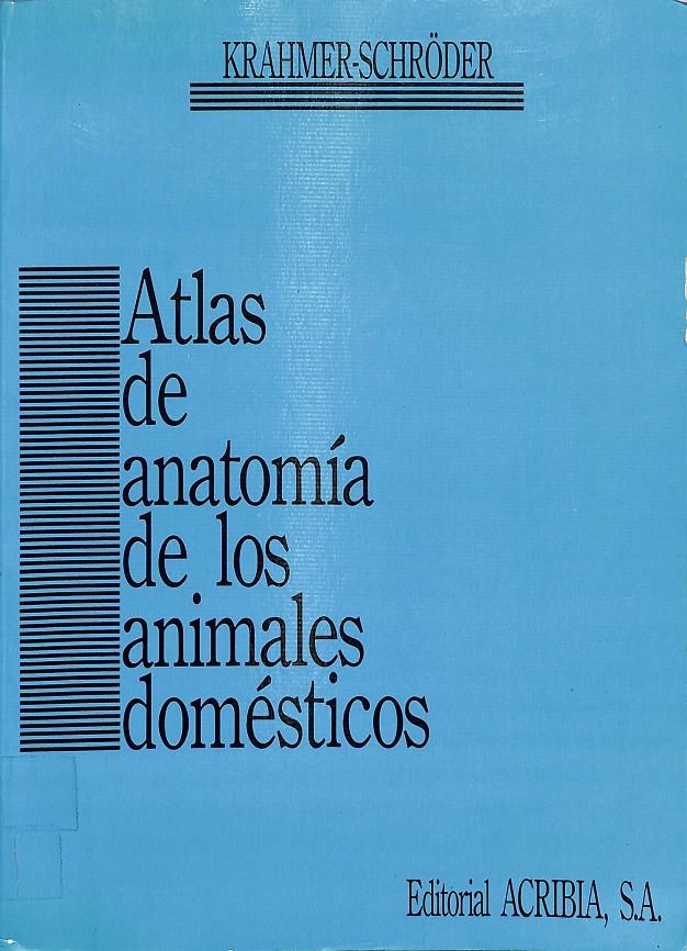 ATLAS DE ANATOMÍA DE LOS ANIMALES DOMÉSTICOS | 9788420006394 | KRAHMER, ROLF R.