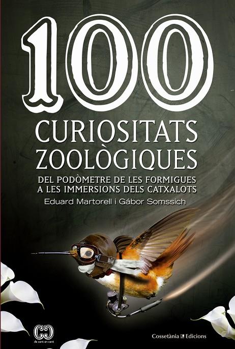 100 CURIOSITATS ZOOLÒGIQUES - DEL PODÒMETRE DE LES FORMIGUES A LES IMMERSIONS DELS CATXALOTS (CATALÁN) | MARTORELL I SABATÉ, EDUARD