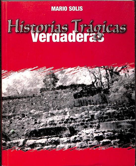 HISTORIAS TRÁGICAS VERDADERAS  | 9789977173528 | MARIO SOLIS