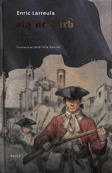 ALA DE CORB BARCELONA 1714. LA BATALLA FINAL (CATALÁN) | LARREULA I VIDAL, ENRIC