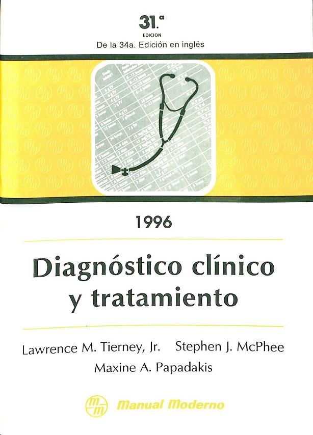 DIAGNOSTICO CLINICO Y TRATAMIENTO (1996) | TIERNEY, LAWRENCE M./MCPHEE, STEPHEN J./PAPADAKIS, MAXINE A.