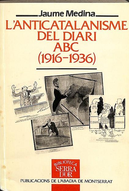 L'ANTICATALANISME DEL DIARI ABC (1916-1936) (CATALÁN) | MEDINA, JAUME