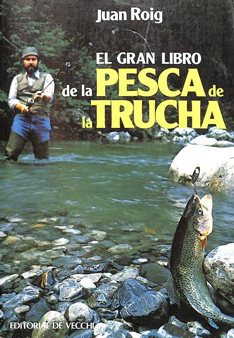 EL GRAN LIBRO DE LA PESCA DE LA TRUCHA | 9788431540111 | ROIG, JUAN