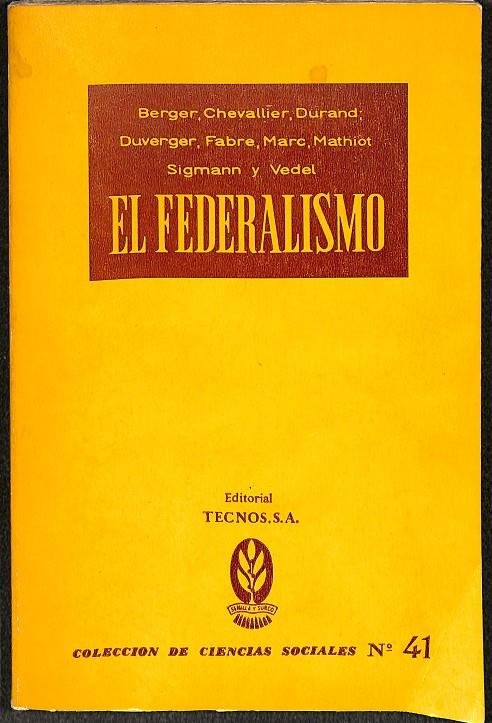 EL FEDERALISMO | G. BERGER, J.J. CHEVALLIER, CH.DURAND,M.DUVERGER, M.FABRE, A.MARC