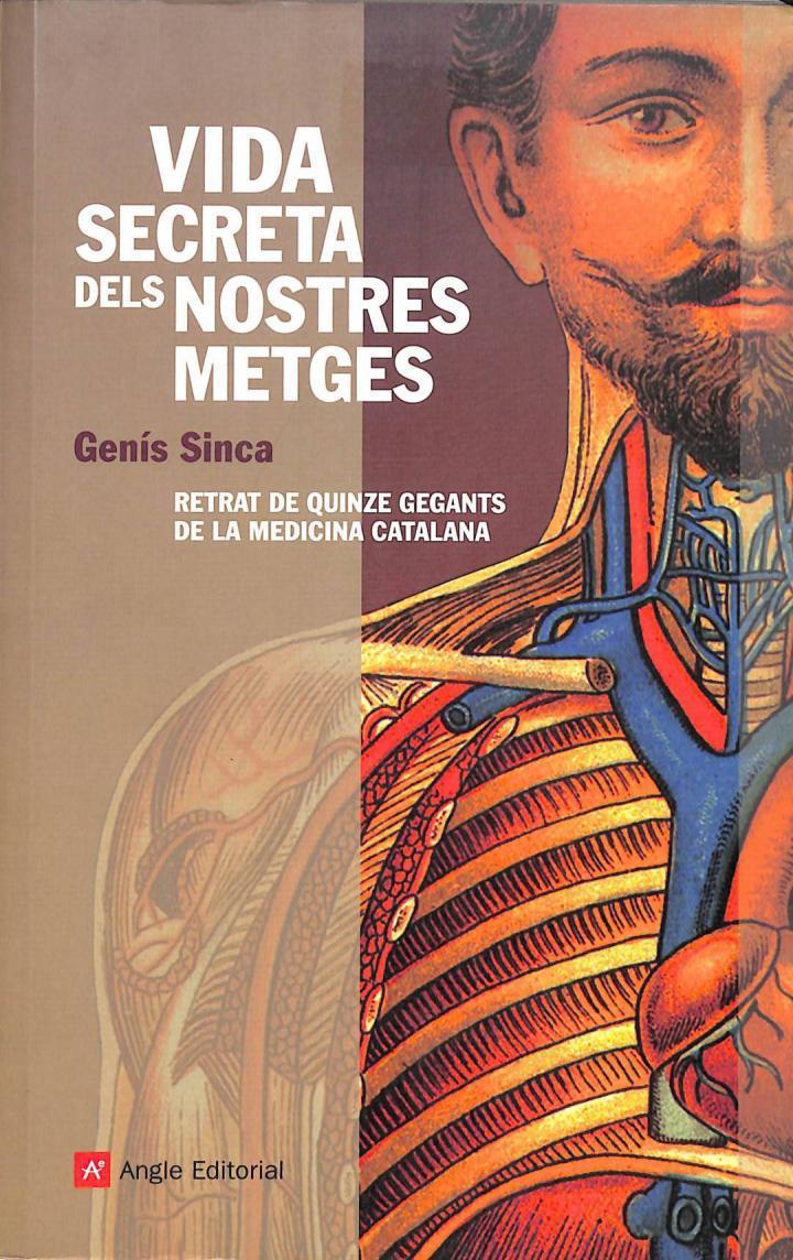 VIDA SECRETA DELS NOSTRES METGES. RETRAT DE QUINZE GEGANTS DE LA MEDICINA CATALANA (CATALÁN). | 9788496970748 | GENIS SINCA ALGUE