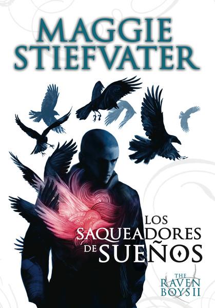 THE RAVEN BOYS: LOS SAQUEADORES DE SUEÑOS | 9788467559217 | STIEFVATER, MAGGIE