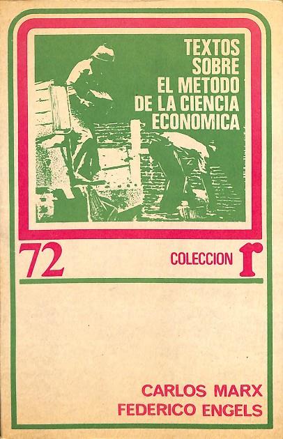 TEXTOS SOBRE EL METODO DE LA CIENCIA ECONOMICA 72 | CARLOS MARX, FEREICO ENGELS