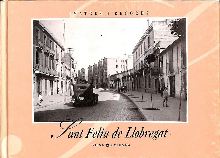 SANT FELIÚ DEL LLOBREGAT (IMATGES I RECORDS ) (CATALÁN) | 9788478097814 | AYUNTAMIENTO DE BARCELONA 