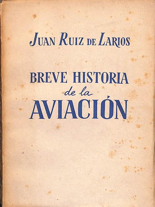 BREVE HISTORIA DE LA AVIACIÓN | JUAN RUIZ DE LARIOS